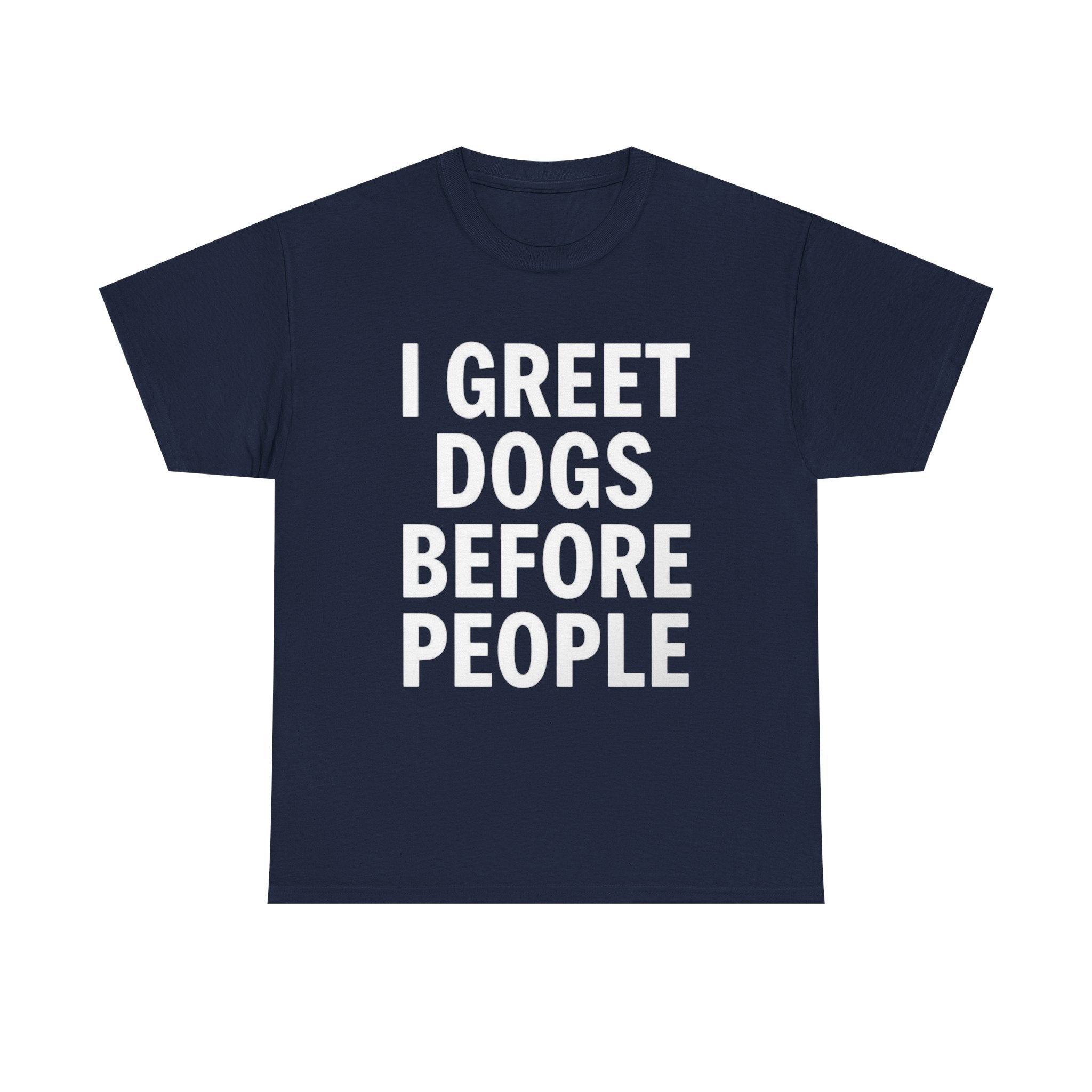 I Greet Dogs Before People, Unisex Cotton Tee