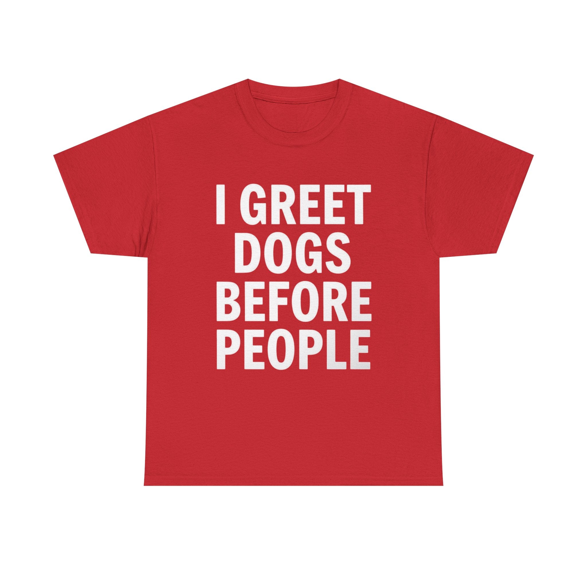 I Greet Dogs Before People, Unisex Cotton Tee
