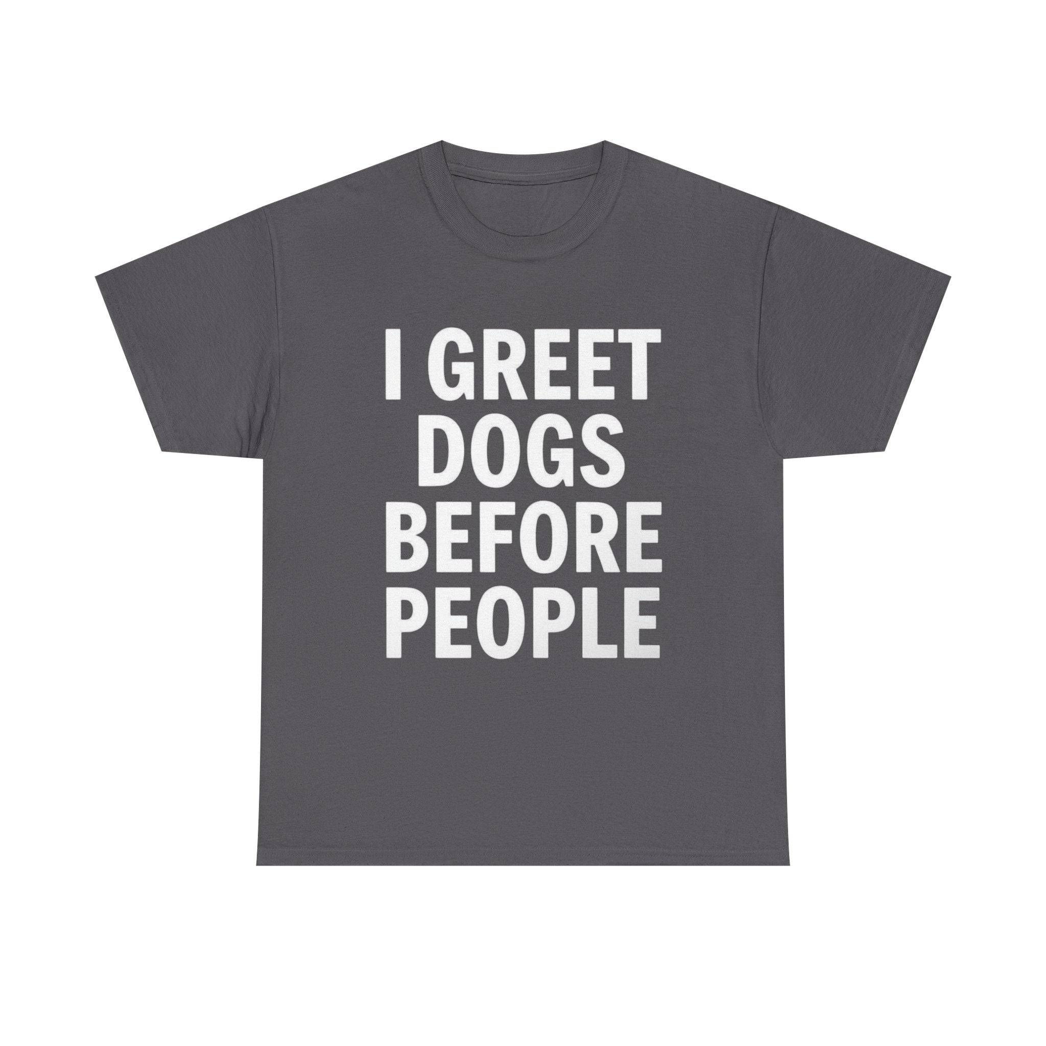 I Greet Dogs Before People, Unisex Cotton Tee