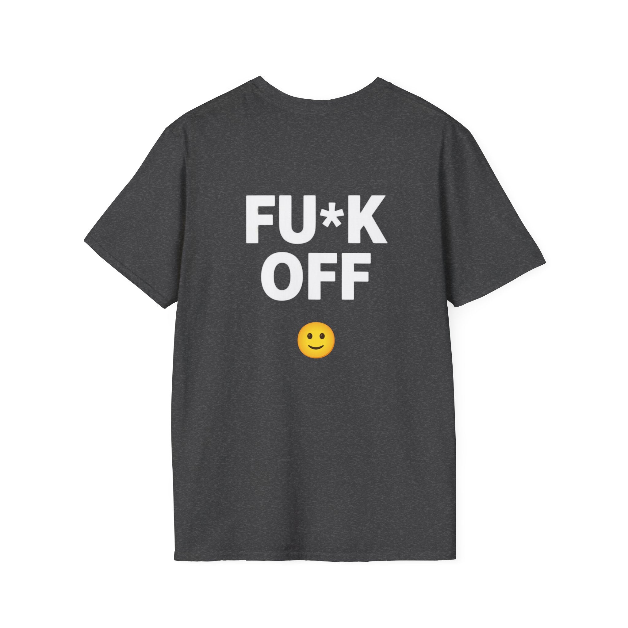 Fu*k Off - Front and Back Printed, Cotton Tee (Soft style)